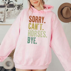 Sorry Can't Horses Bye Equestrian Hoodie