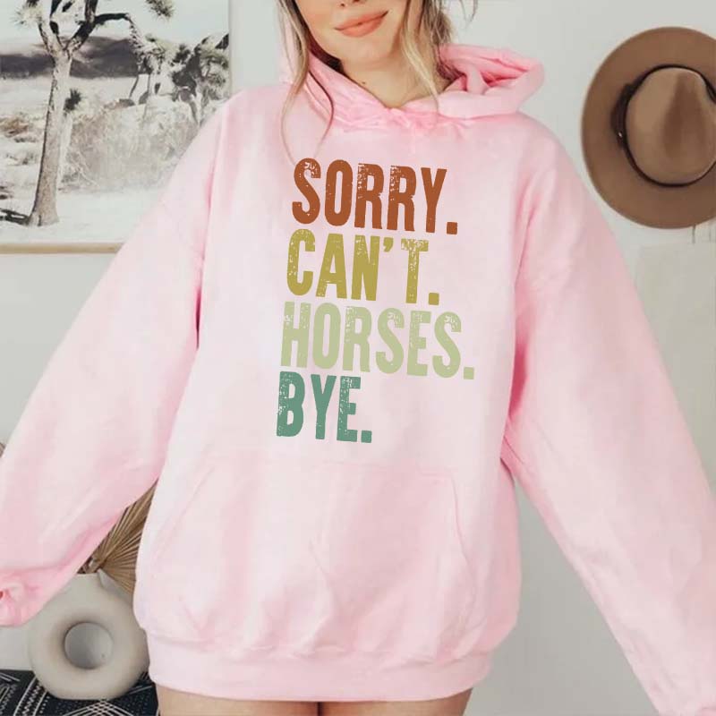 Sorry Can't Horses Bye Equestrian Hoodie