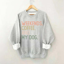 Weekends Coffee and My Dog Lover Sweatshirt