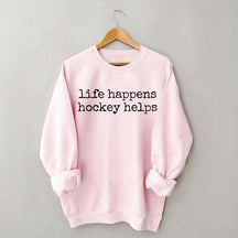 Llife Happens Hockey Helps Fan Sweatshirt