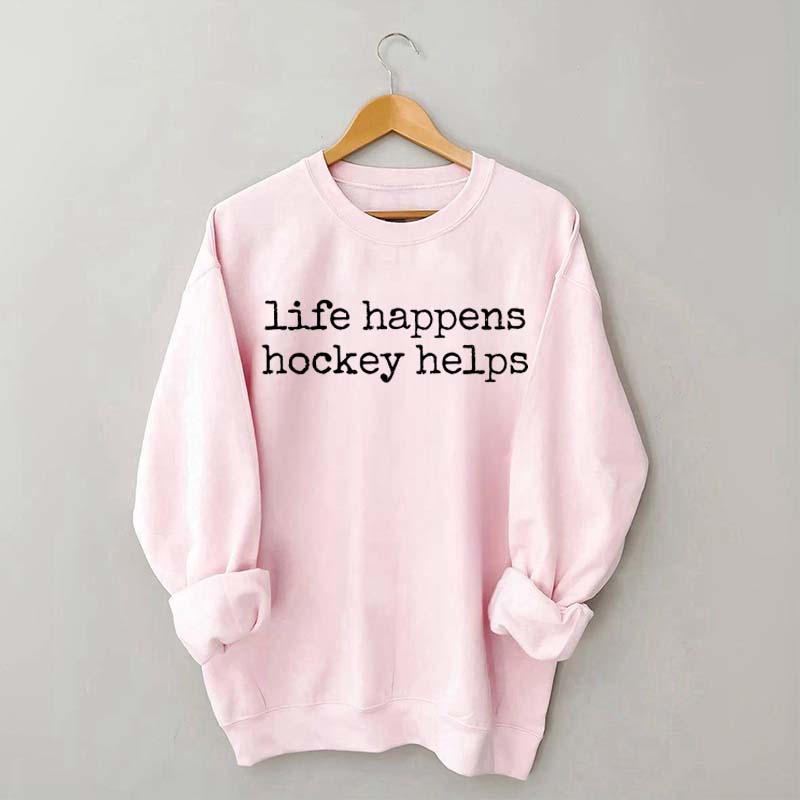 Llife Happens Hockey Helps Fan Sweatshirt