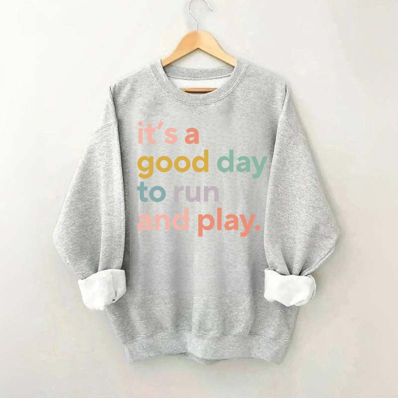 It's a Good Day to Run And Play Sweatshirt
