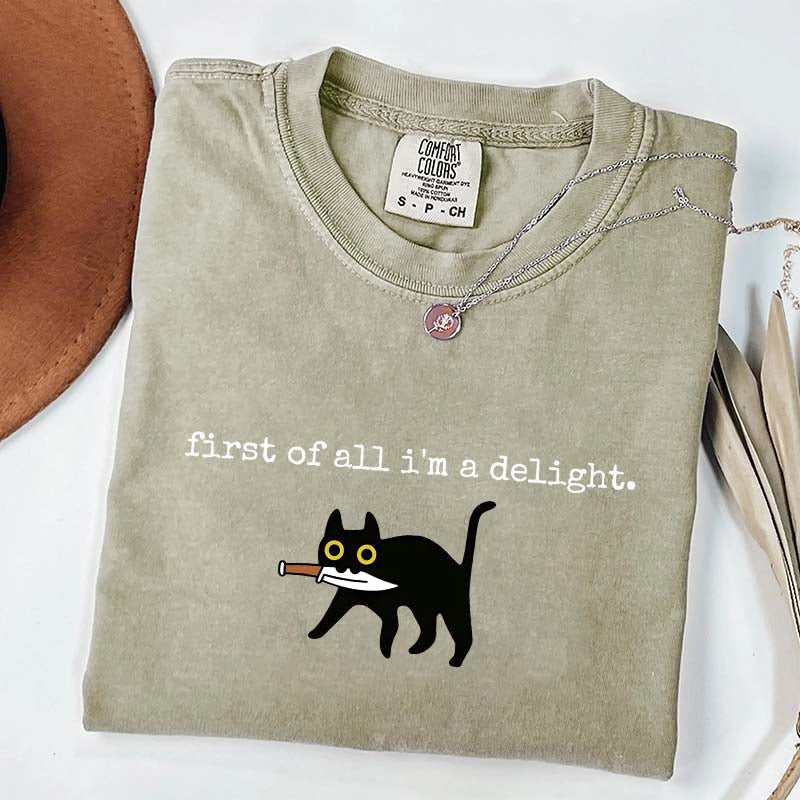First of All I'm a Delight Funny Cat T-Shirt