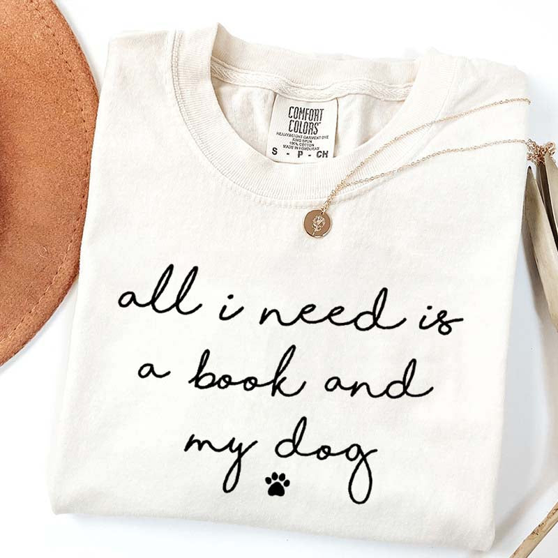 All I Need Is A Book And My Dog T-Shirt