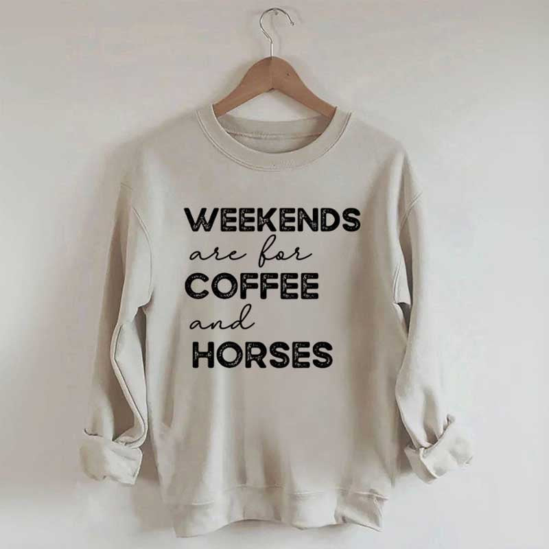 Weekends Are For Coffee And Horses Sweatshirt