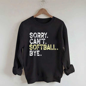 Funny Sorry Cant't Softball Bye Sweatshirt