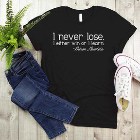 Nelson Mandela Quote I Never Lose T-Shirt