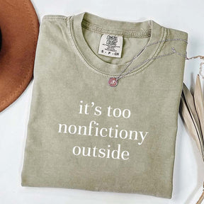 It's Too Nonfictiony Outside Fiction Reader T-Shirt
