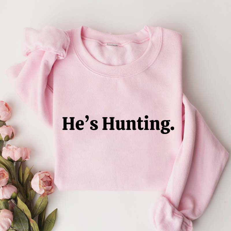 He's Hunting Wife Sweatshirt