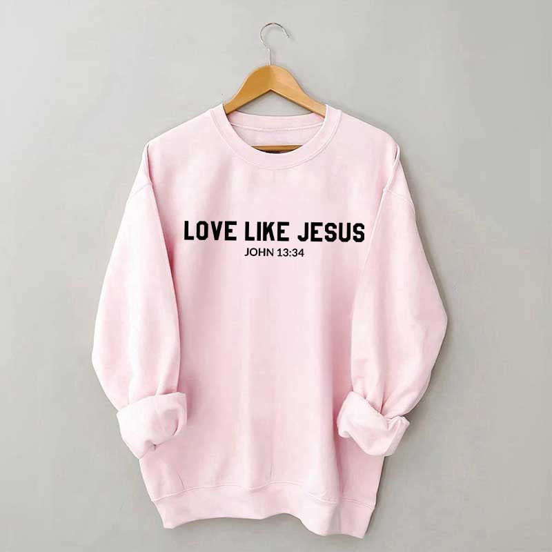 Love Like Jesus Mid Weight Sweatshirt