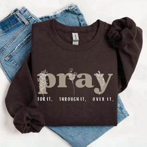 Pray for It Pray Over It Religous Sweatshirt