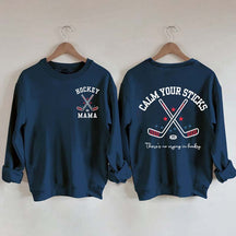 Calm Your Sticks Hockey Mama Sweatshirt