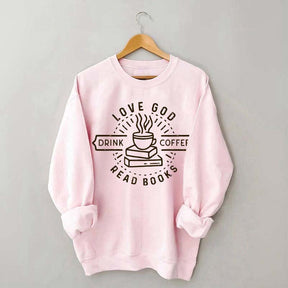 Love God Drink Coffee Read Books Sweatshirt