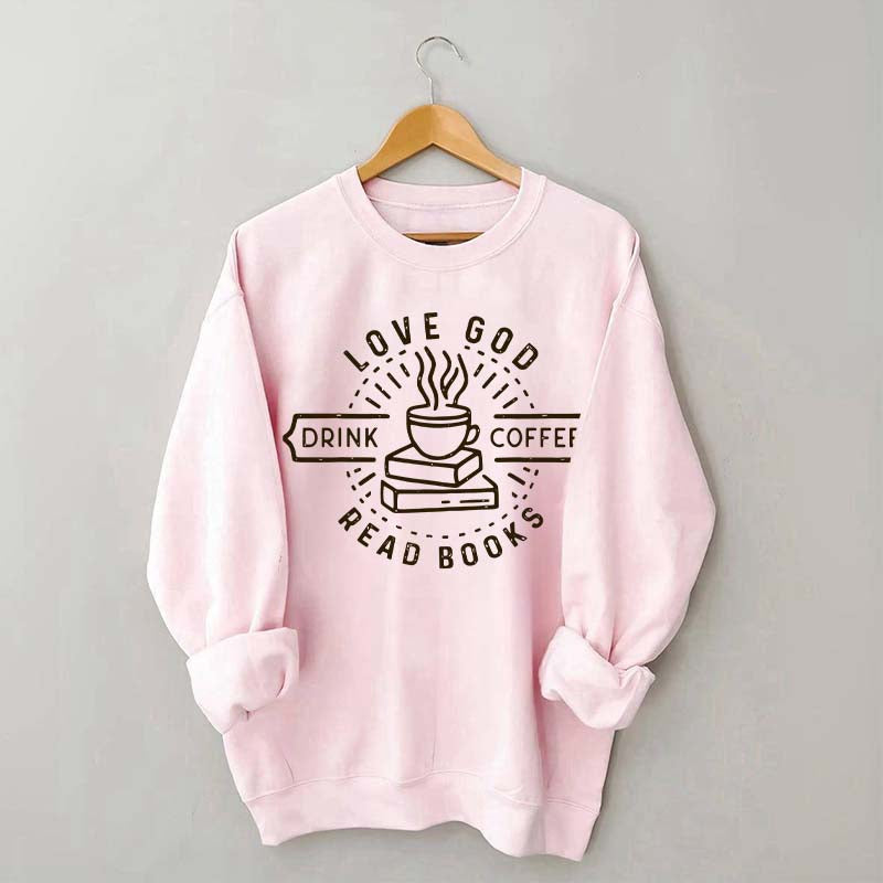Love God Drink Coffee Read Books Sweatshirt