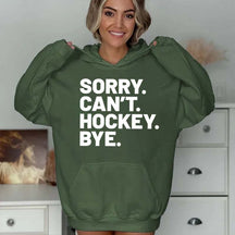 Sorry Can't Hockey Bye Hoodie