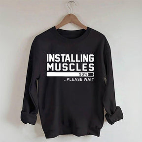 Installing Muscles Funny Fitness Sweatshirt