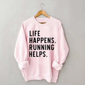 Life Happens Running Helps Sweatshirt