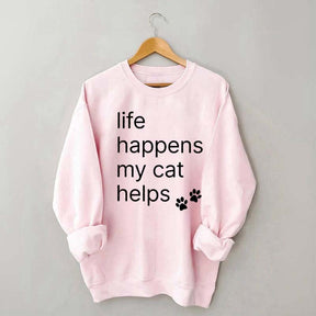 Life Happens My Cat Helps Sweatshirt
