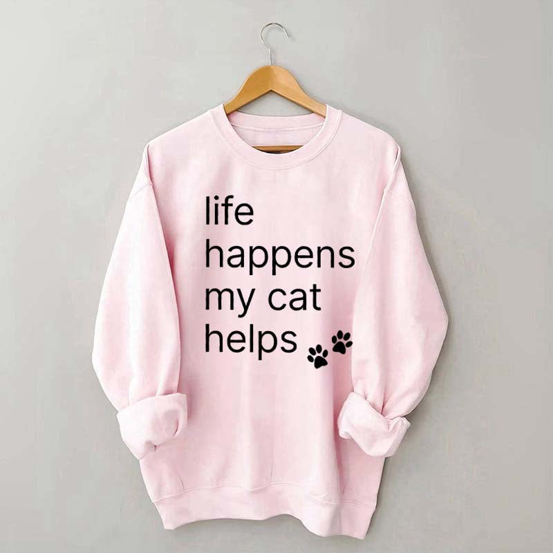 Life Happens My Cat Helps Sweatshirt