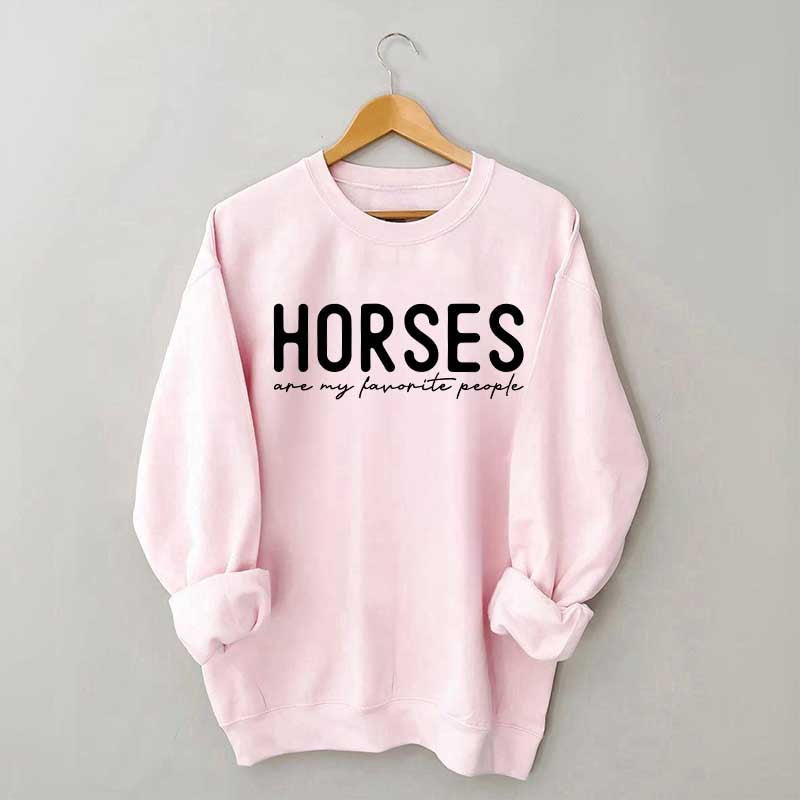 Horses Are My Favorite People Sweatshirt