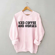 Iced Coffee And Horses Sweatshirt