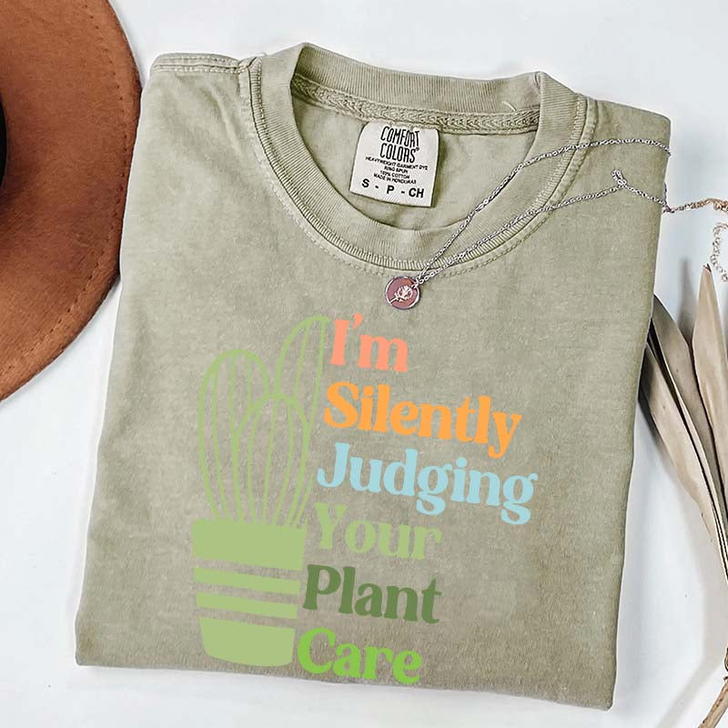 I'm Silently Judging Your Plant Care T-Shirt