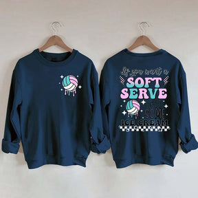 If You A Soft Serve Go Get Ice Cream Volleyball Sweatshirt