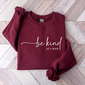 Be Kind of a Bitch Funny Sweatshirt