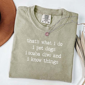 That's What I Do I Pet Dogs I Scuba Dive And I Know Things T-Shirt