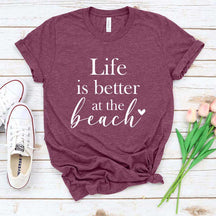 Life Is Better At The Beach T-Shirt