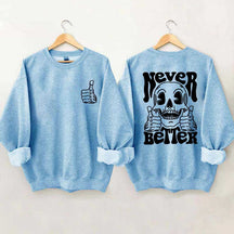 Never Better Skeleton Retro Skull Sweatshirt