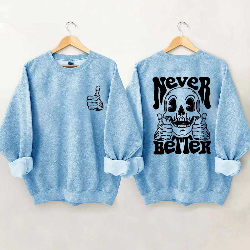 Never Better Skeleton Retro Skull Sweatshirt