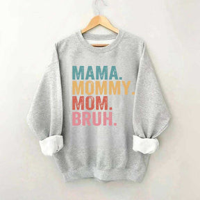 Mama Mommy Mom Bruh Sweatshirt