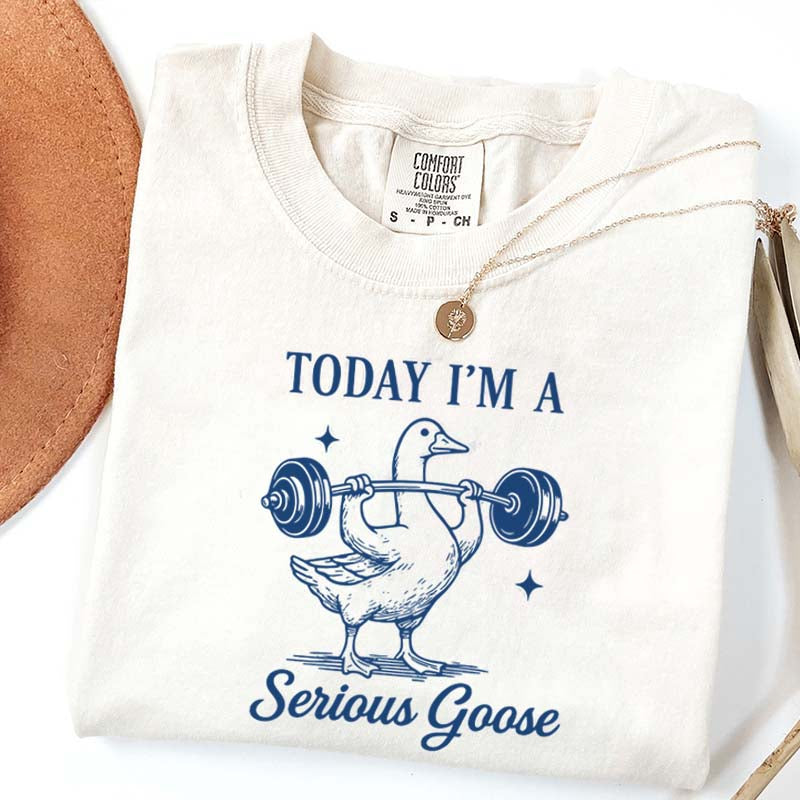 Today I'm A Serious Goose Weightlifting T-Shirt