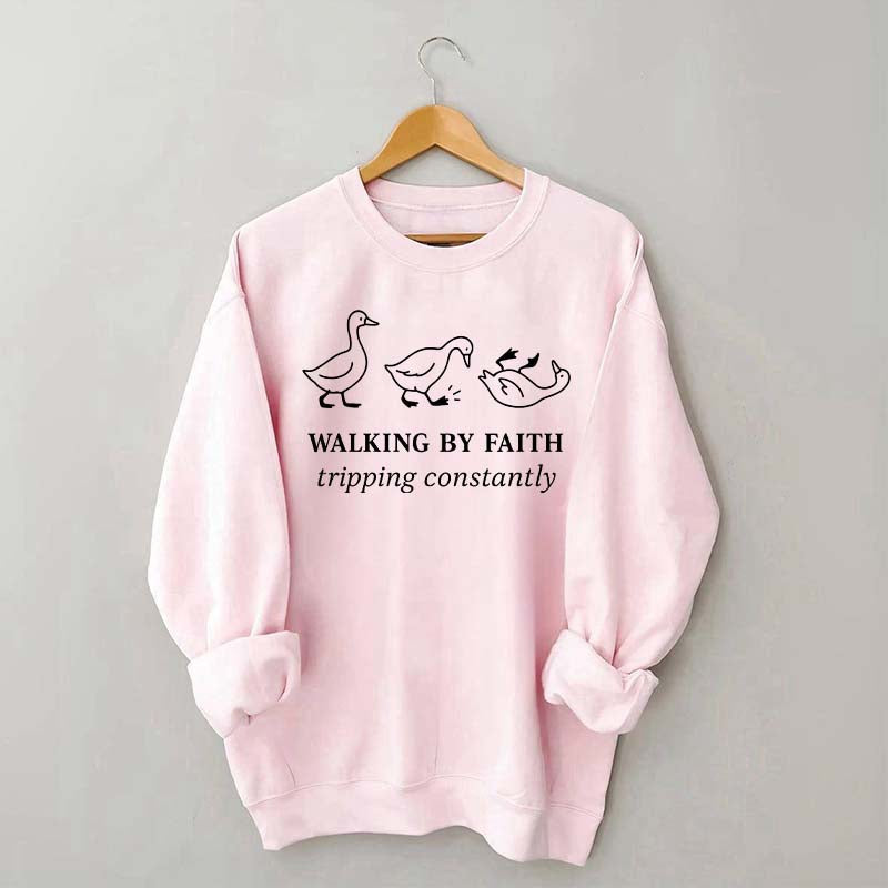Walking by Faith Tripping Constantly Sweatshirt