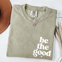 Be The Good  Inspiration T-Shirt