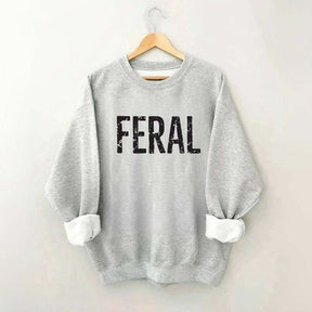 Feral Funny Sweatshirt