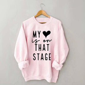 My Heart Is On That Stage Dance Mom Sweatshirt