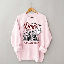 Dogs Because People Are Creepy Funny Skeleton Sweatshirt