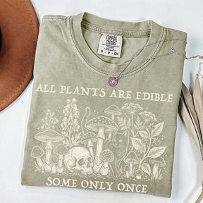 All Plants Are Edible Some Only Once Gardening T-Shirt