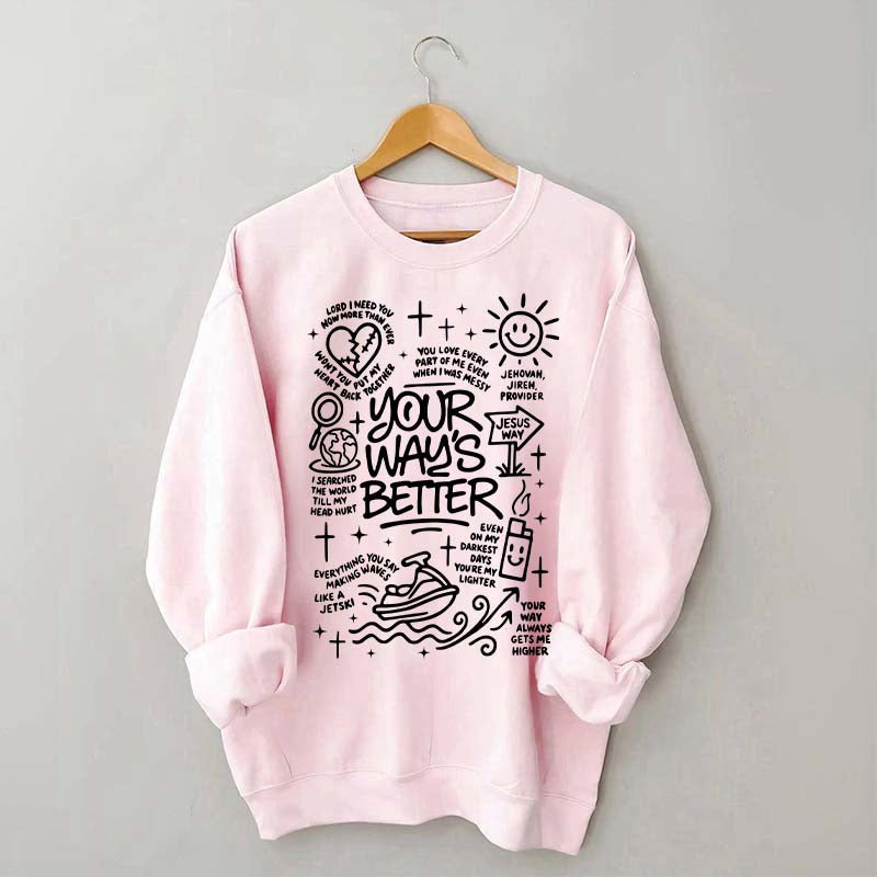 Your Way Is Better Proverbs 16:9Sweatshirt