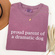 I Proud Parent of a Dramatic Dog T-Shirt