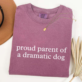 I Proud Parent of a Dramatic Dog T-Shirt
