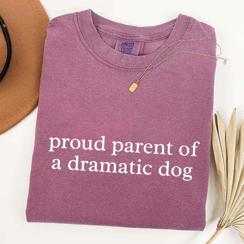 I Proud Parent of a Dramatic Dog T-Shirt