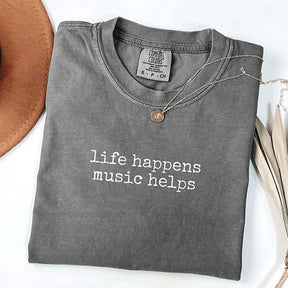 Life Happens Music Helps T-Shirt