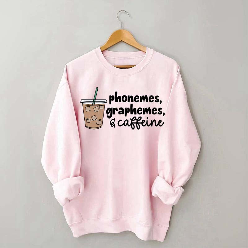 Phonemes Graphemes And Caffeine Sweatshirt
