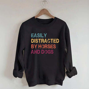Easily Distracted by Horses and Dogs Sweatshirt