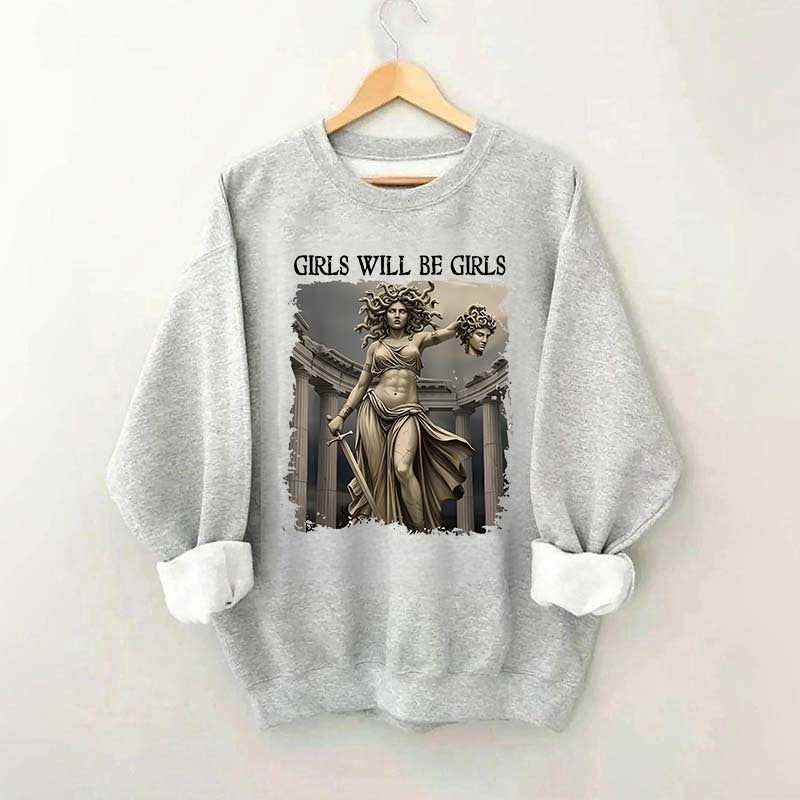 Girls Will Be Girls Sweatshirt