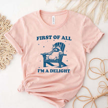 Mental Health First of All I'm a Delight T-Shirt
