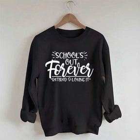 School's Out Forever Teacher Retirement Sweatshirt